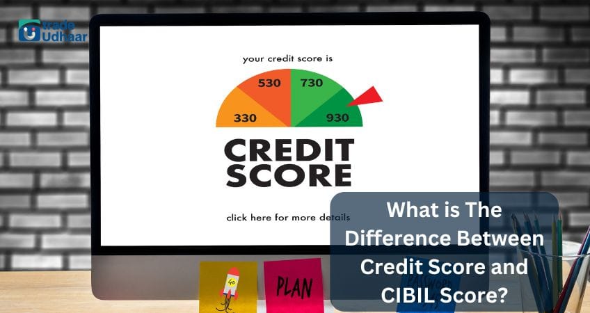 What is The Difference Between Credit Score and CIBIL Score?